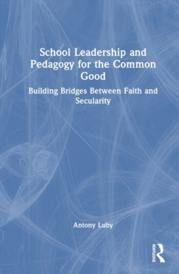 School Leadership and Pedagogy for the Common Good School Leadership and Pedagogy for the Common Good