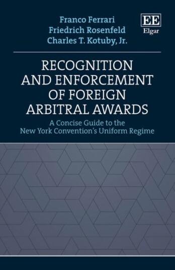 Recognition And Enforcement Of Foreign Arbitral Awards Av Franco Ferrari, Friedrich Rosenfeld, Charles T. Jr. Kotuby
