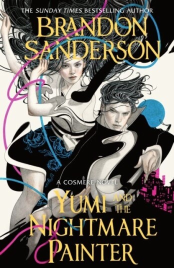 Yumi and the Nightmare Painter A Cosmere Novel Yumi and the Nightmare Painter A Cosmere Novel