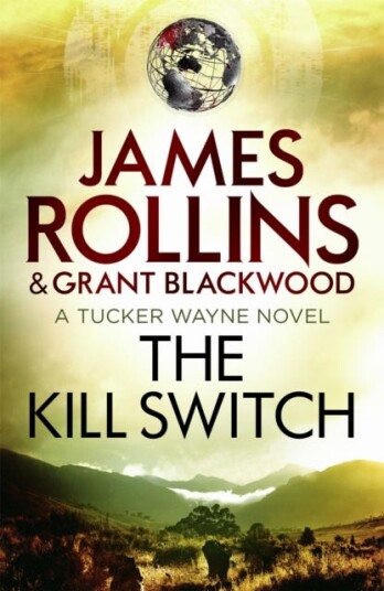 The Kill Switch Av James Rollins, Grant Blackwood The Kill Switch Av James Rollins, Grant Blackwood