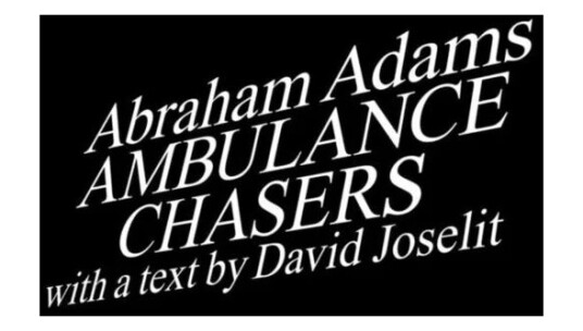 Ambulance Chasers Av Abraham Adams, David Joselit