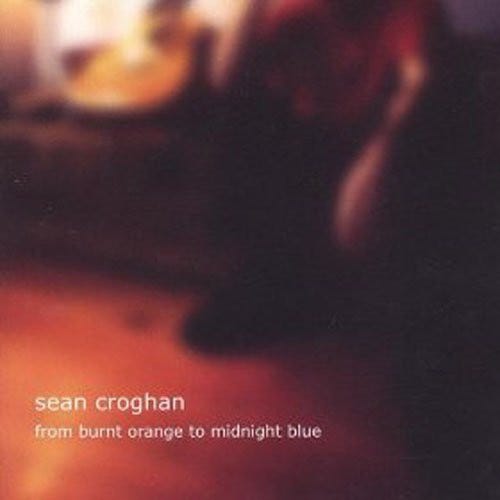 Sean Croghan  From Burnt Orange To Midnight Blue  CD