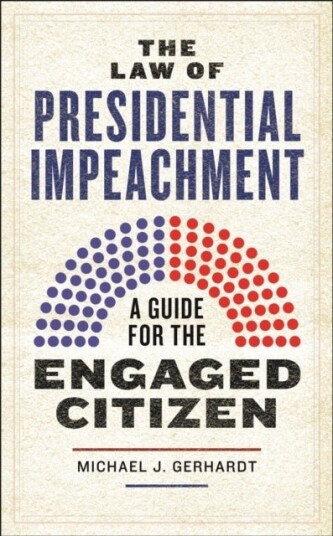 The Law of Presidential Impeachment The Law of Presidential Impeachment