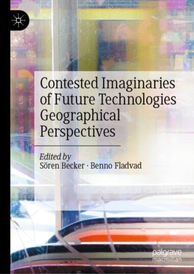 Contested Imaginaries of Future Technologies Contested Imaginaries of Future Technologies