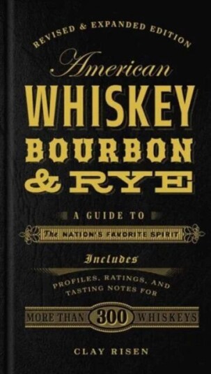 American Whiskey, Bourbon & Rye Av Clay Risen