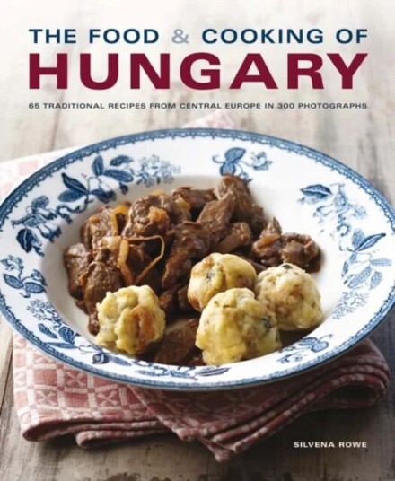 Food And Cooking Of Hungary Av Silvena Rowe