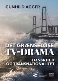 Agger Gunhild Det grænseløse tv-drama