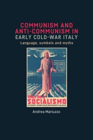 Communism And Anti-Communism In Early Cold War Italy Av Andrea Mariuzzo