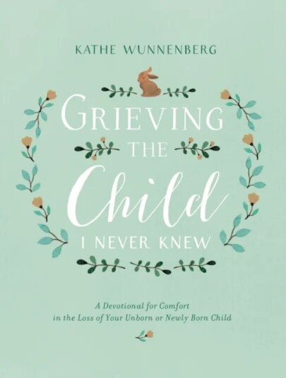 Grieving The Child I Never Knew Av Kathe Wunnenberg