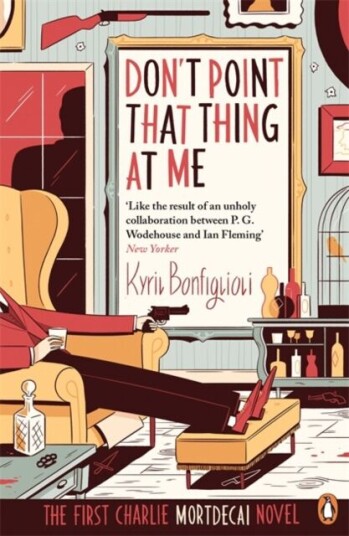 Don'T Point That Thing At Me Av Kyril Bonfiglioli