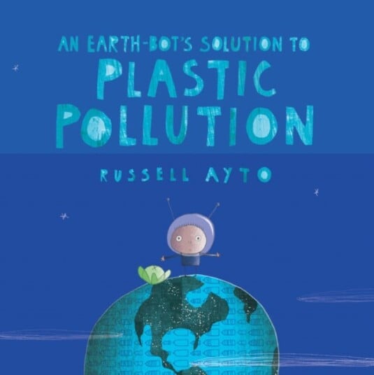 An Earth-Bot'S Solution To Plastic Pollution Av Russell Ayto
