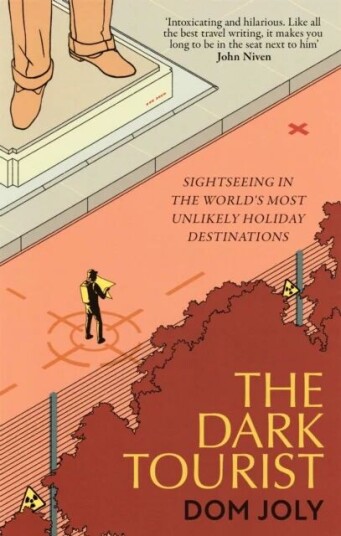The Dark Tourist Av Dom Joly The Dark Tourist Av Dom Joly