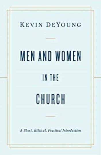 Men And Women In The Church Av Kevin Deyoung Men And Women In The Church Av Kevin Deyoung