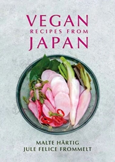 Vegan Recipes From Japan Av Malte Hartig, Jule Felice Frommelt Vegan Recipes From Japan Av Malte Hartig, Jule Felice Frommelt
