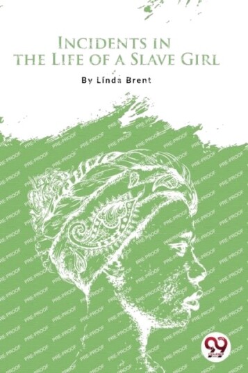 Incidents in the Life of a Slave Girl Incidents in the Life of a Slave Girl