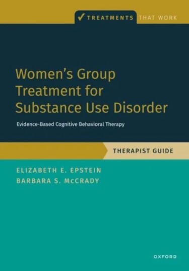 Women'S Group Treatment For Substance Use Disorder Av Elizabeth E. ( University Of Massachusetts) Epstein, Barbara S. ( University Of New Mexico)