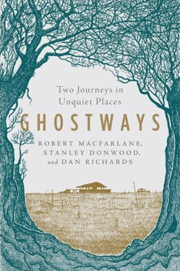 Ghostways  Two Journeys in Unquiet Places