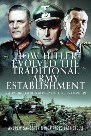 How Hitler Evolved the Traditional Army Establishment A Study Through Field Marshals Keitel, Paulus and Manstein How Hitler Evolved the Traditional Army Establishment A Study Through Field Marshals Keitel, Paulus and Manstein
