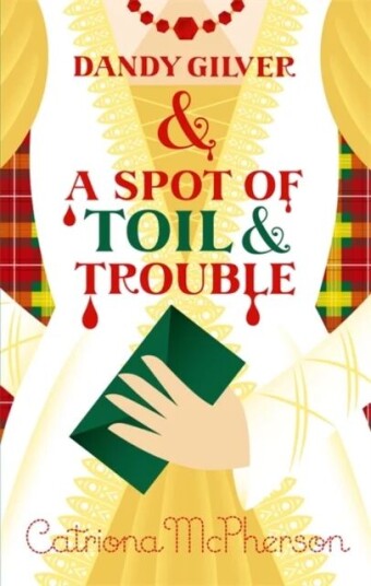 Dandy Gilver And A Spot Of Toil And Trouble Av Catriona Mcpherson