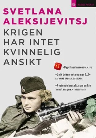 Krigen Har Intet Kvinnelig Ansikt Av Svetlana Aleksijevitsj Krigen Har Intet Kvinnelig Ansikt Av Svetlana Aleksijevitsj