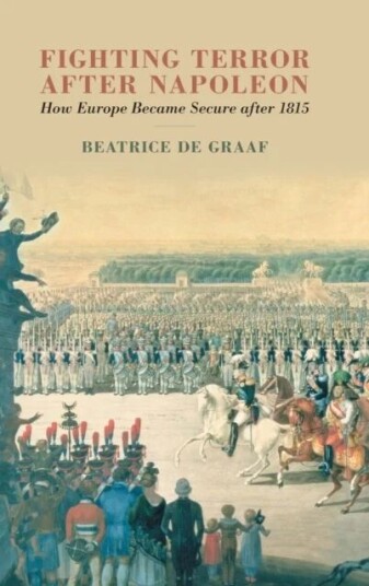 Fighting Terror After Napoleon Av Beatrice (Universiteit Utrecht The Netherlands) De Graaf