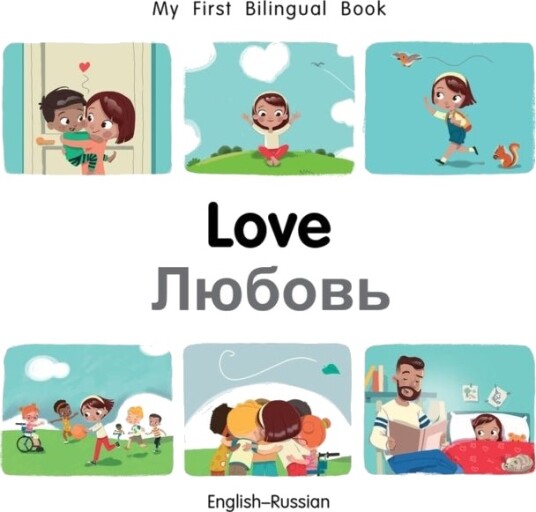 My First Bilingual Book¿Love (English¿Russian) My First Bilingual Book¿Love (English¿Russian)