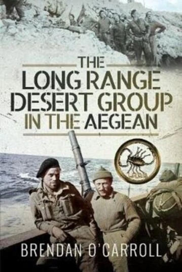 The Long Range Desert Group in the Aegean av Brendan O'Carroll The Long Range Desert Group in the Aegean av Brendan O'Carroll