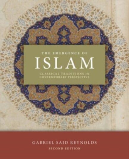 The Emergence of Islam, 2nd Edition  Classical Traditions in Contemporary Perspective