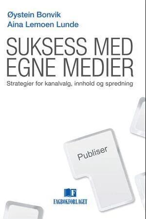 Suksess Med Egne Medier Av Øystein Bonvik, Aina Lemoen Lunde