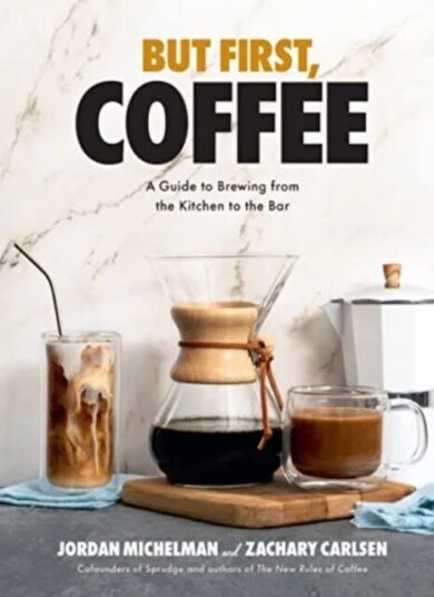 But First, Coffee Av Jordan Michelman, Zachary Carlsen