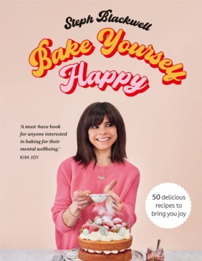 Bake Yourself Happy 50 recipes to bring you joy