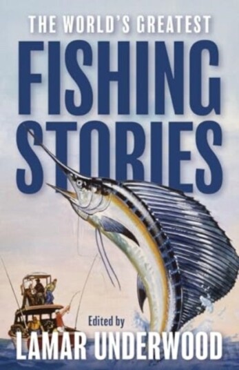 The World's Greatest Fishing Stories The World's Greatest Fishing Stories