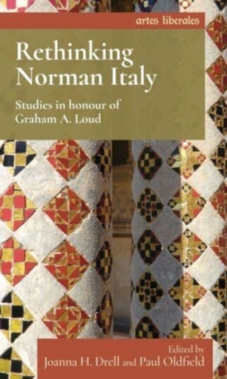 Rethinking Norman Italy Studies in Honour of Graham A. Loud Rethinking Norman Italy Studies in Honour of Graham A. Loud