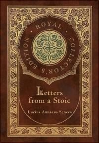 Letters From A Stoic (Complete) (Royal Collector'S Edition) (Case Laminate Hardcover With Jacket) Av Lucius Annaeus Seneca Letters From A Stoic (Complete) (Royal Collector'S Edition) (Case Laminate Hardcover With Jacket) Av Lucius Annaeus Seneca