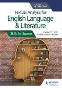 Textual Analysis For English Language And Literature For The Ib Diploma Av Carolyn P. Henly, Angela Stancar Johnson Textual Analysis For English Language And Literature For The Ib Diploma Av Carolyn P. Henly, Angela Stancar Johnson