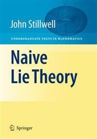 Naive Lie Theory Av John Stillwell Naive Lie Theory Av John Stillwell