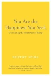 You Are The Happiness You Seek Av Rupert Spira