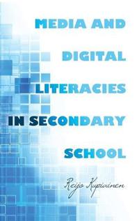 Kupiainen Reijo Media and Digital Literacies in Secondary School