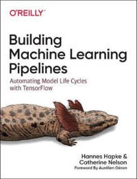 Building Machine Learning Pipelines Av Hannes Hapke