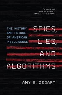 Spies, Lies, And Algorithms Av Amy B. Zegart