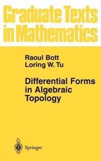 Differential Forms In Algebraic Topology Av Raoul Bott, Loring W. Tu
