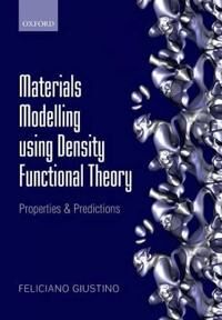 Materials Modelling Using Density Functional Theory Av Feliciano (Associate Professor Of Materials Modelling Department Of Materials University Of Oxf