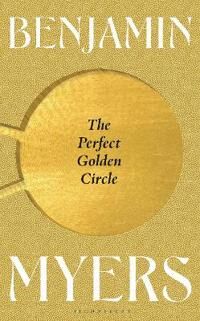 The Perfect Golden Circle Av Benjamin Myers