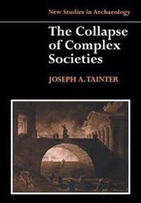 The Collapse Of Complex Societies Av Joseph Tainter The Collapse Of Complex Societies Av Joseph Tainter