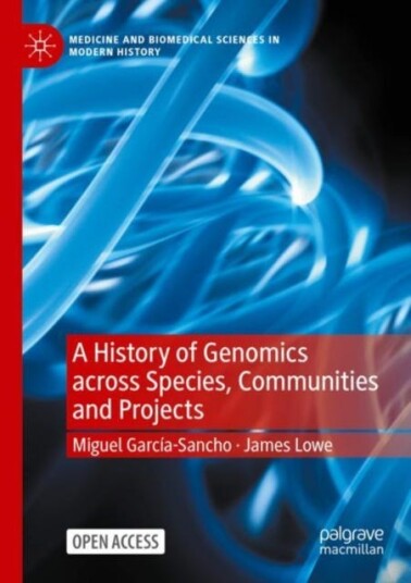 A History Of Genomics Across Species, Communities And Projects Av Miguel Garcia-Sancho, James Lowe