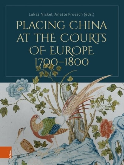 Placing China at the Courts of Europe 1700–1800