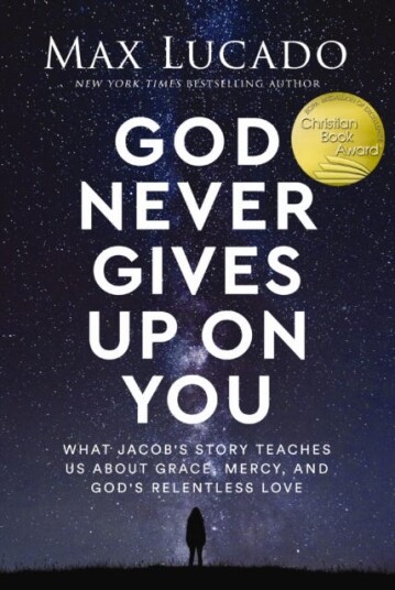 God Never Gives Up on You  What Jacob's Story Teaches Us About Grace Mercy and God's Relentless Love
