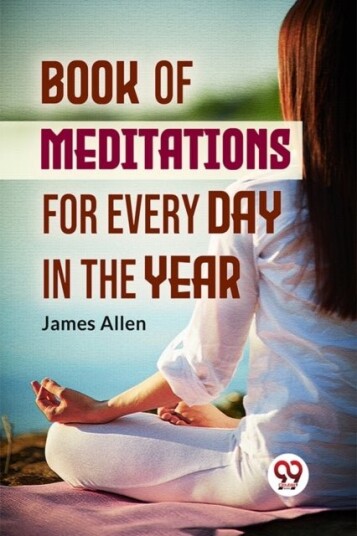 Book of Meditations for Every Day in the Year Book of Meditations for Every Day in the Year