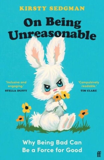On Being Unreasonable Av Kirsty Sedgman On Being Unreasonable Av Kirsty Sedgman