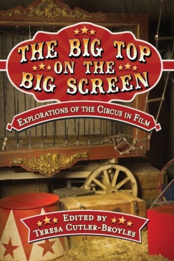 The Big Top on the Big Screen Explorations of the Circus in Film